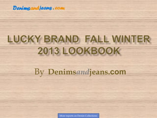 More reports on Denim Collections
By Denimsandjeans.com
 