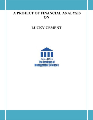 A PROJECT OF FINANCIAL ANALYSIS
               ON

        LUCKY CEMENT
 