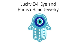 Lucky Evil Eye and
Hamsa Hand Jewelry
 