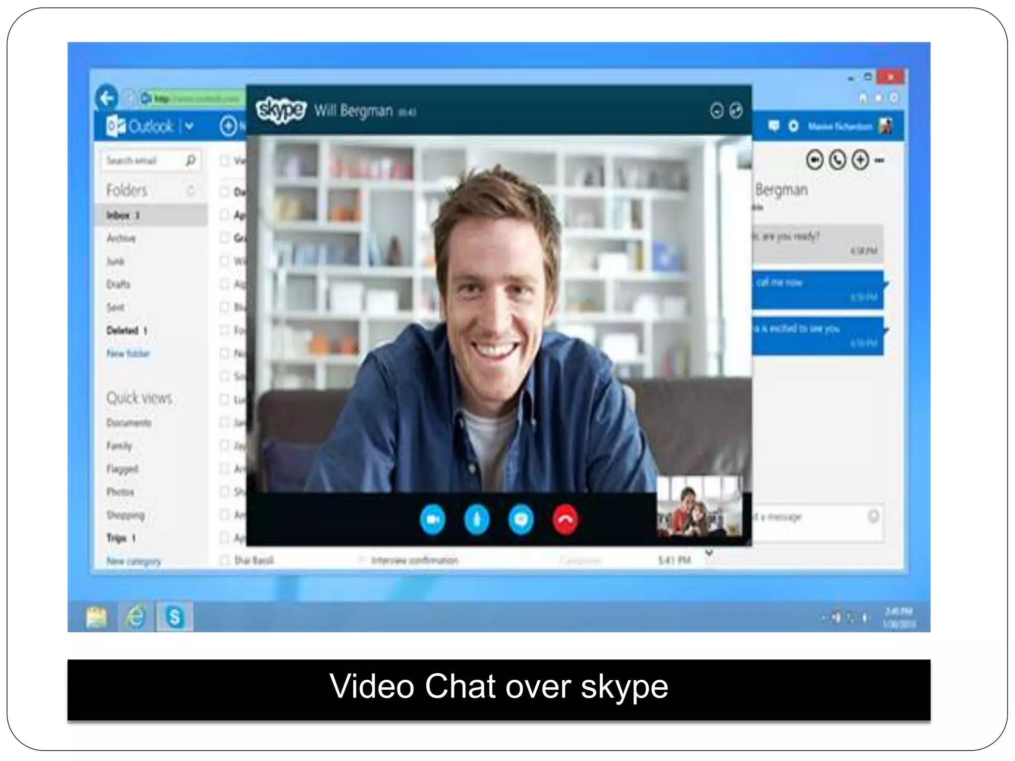 Video Chat over skype
 