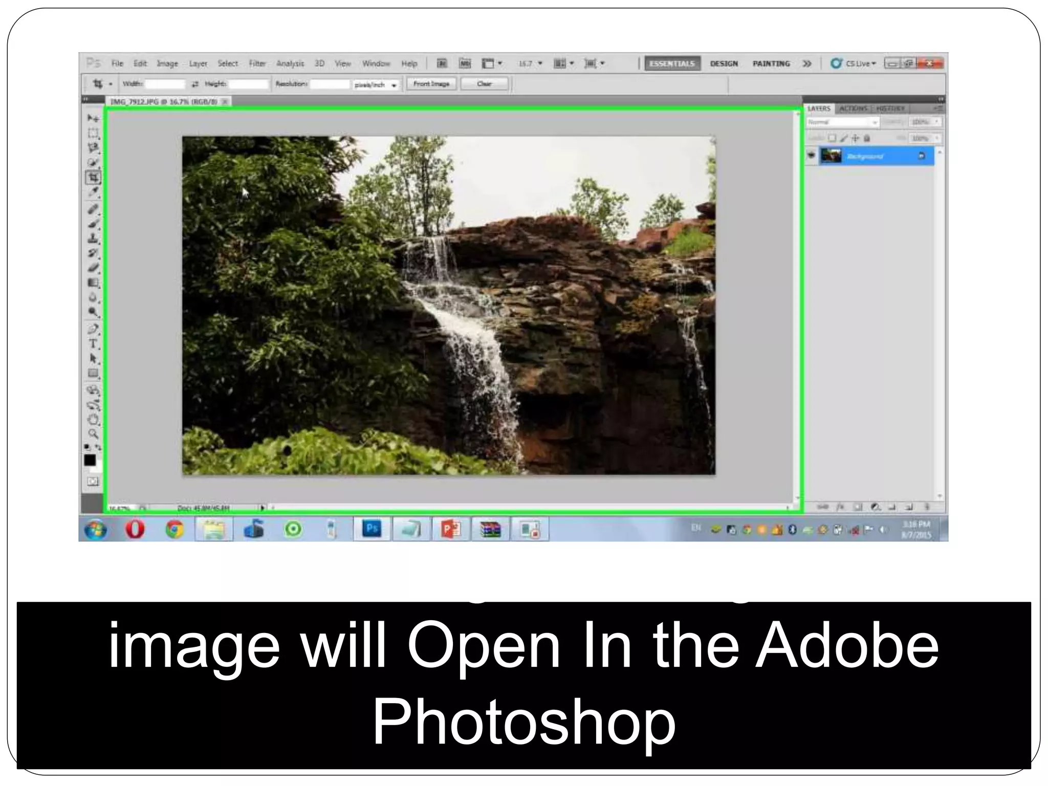 After selecting the image.. The
image will Open In the Adobe
Photoshop
 