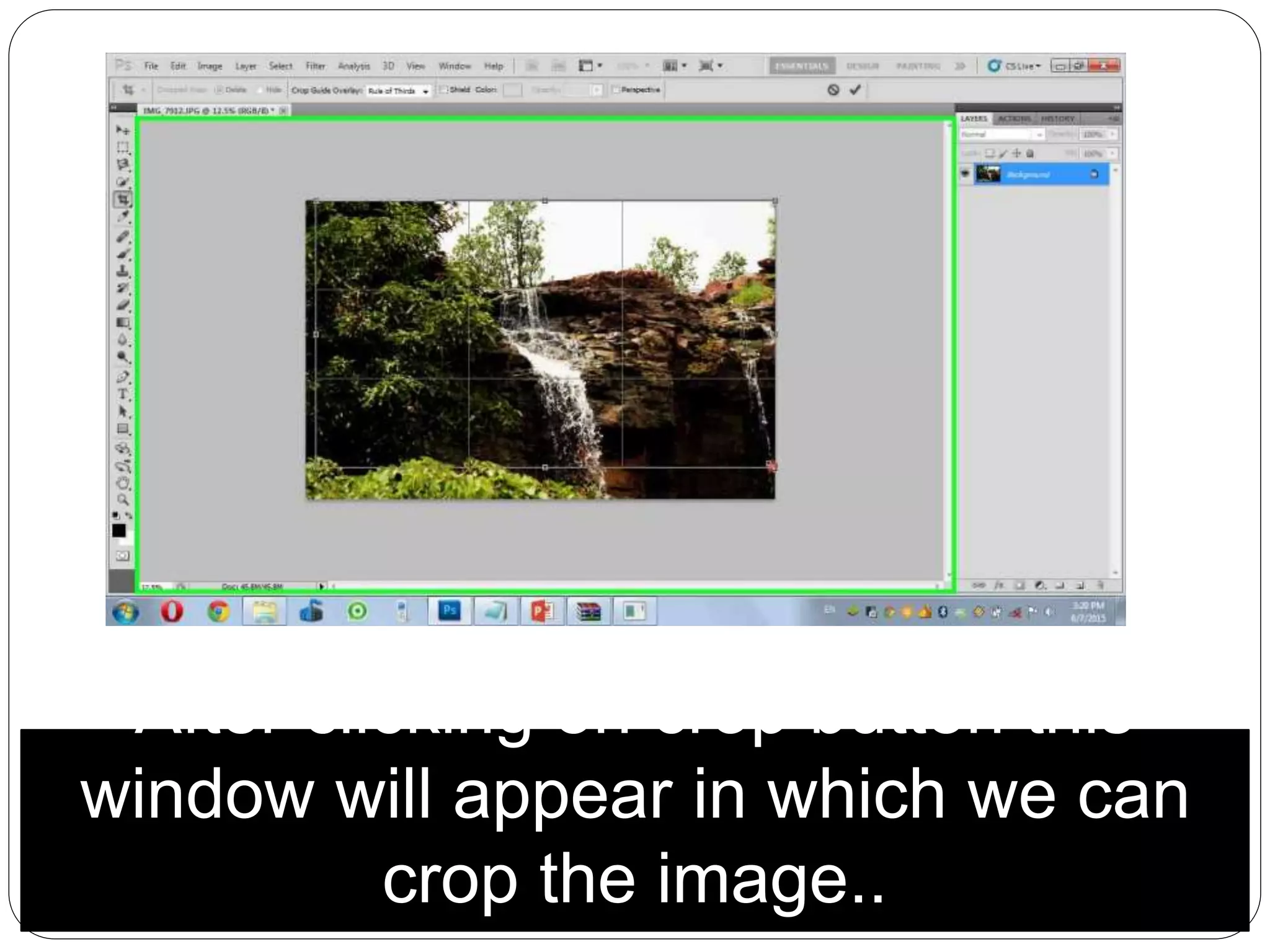 After clicking on crop button this
window will appear in which we can
crop the image..
 