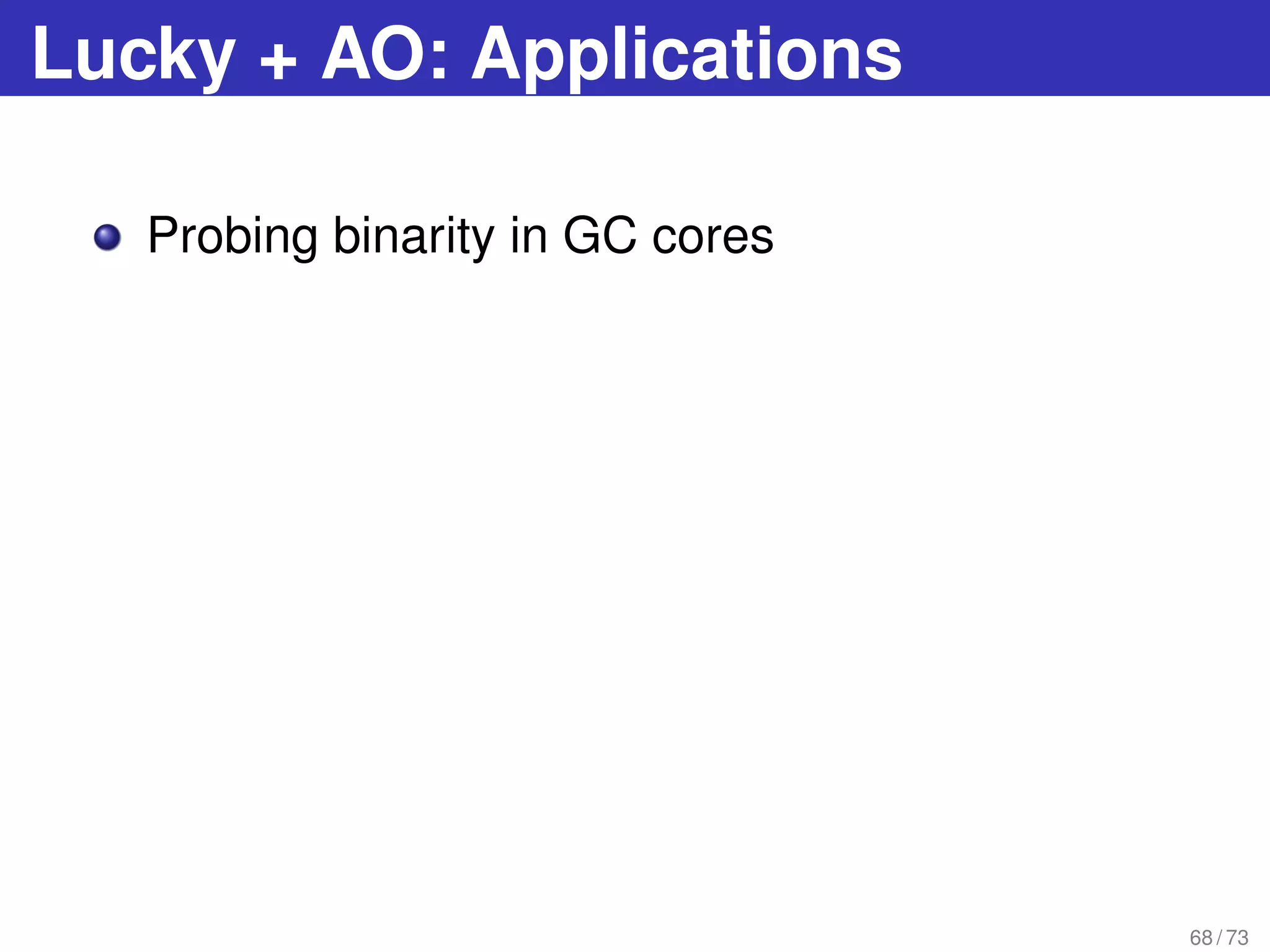 Lucky + AO: Applications
Probing binarity in GC cores
68 / 73
 