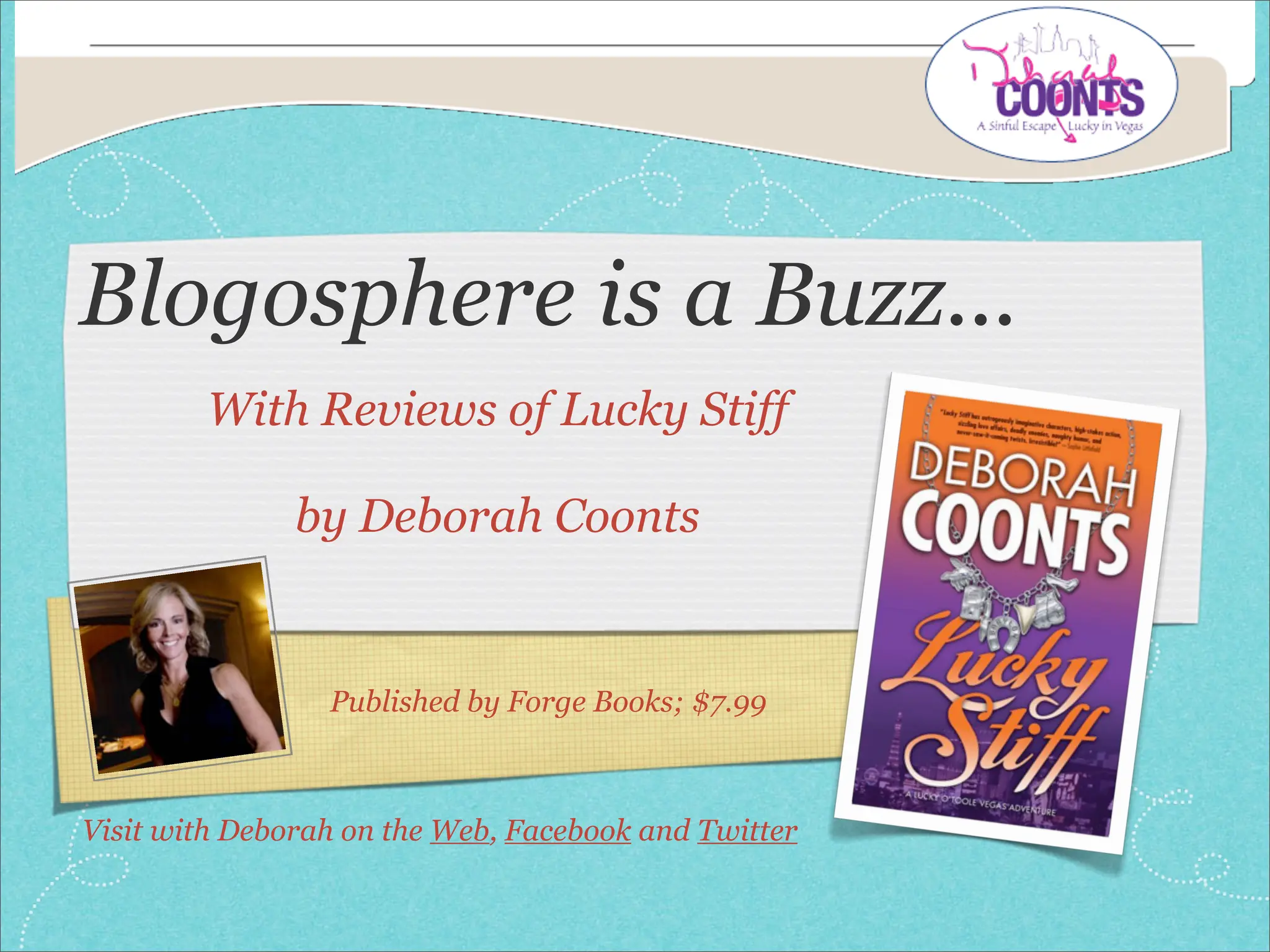 Blogosphere is a Buzz...
        With Reviews of Lucky Stiff

               by Deborah Coonts


                 Published by Forge Books; $7.99



Visit with Deborah on the Web, Facebook and Twitter
 