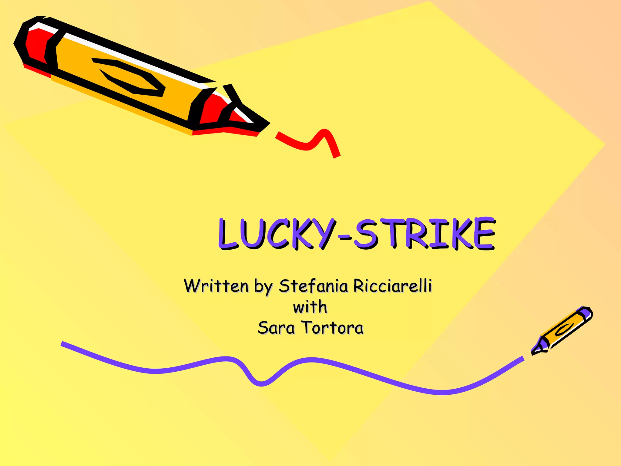 LUCKY-STRIKE Written by Stefania Ricciarelli with Sara Tortora