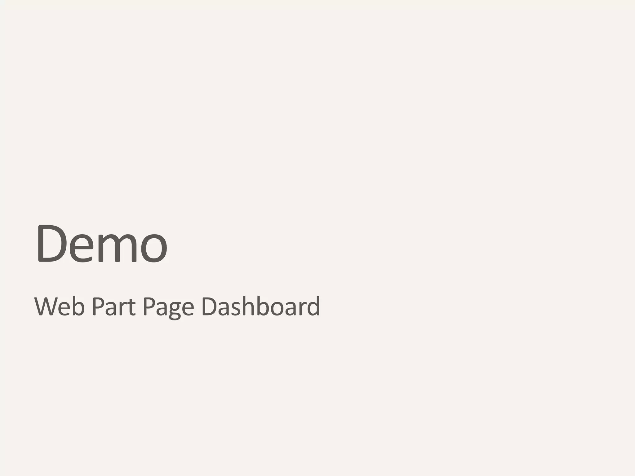 Demo
Web Part Page Dashboard