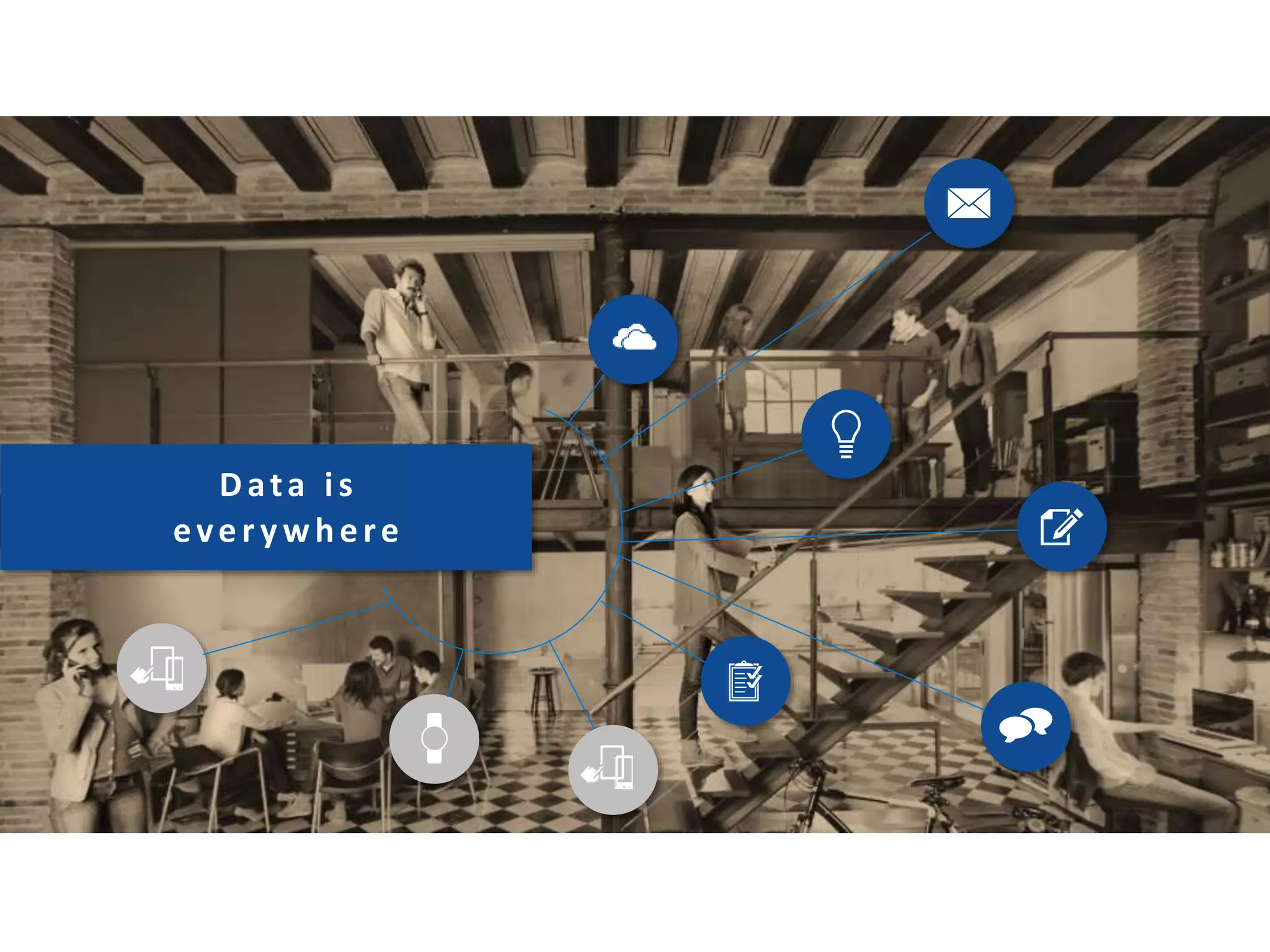 Data is
ever y where