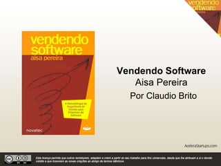 Vendendo Software
Aisa Pereira
Por Claudio Brito
 