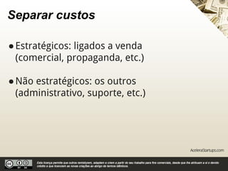 Meritocracia
●Regras claras para distribuir lucro
●20% ou mais de salário bônus
●Apresentar os números
●Celebrar
 