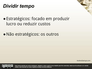 Separar custos
●Estratégicos: ligados a venda
(comercial, propaganda, etc.)
●Não estratégicos: os outros
(administrativo, suporte, etc.)
 
