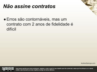 Obrigado!!!
Claudio Brito
claudio@acelerastartups.com
+55 (91) 98134-5555
 