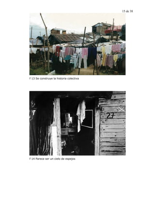 15 de 38




f 13 Se construye la historia colectiva




f 14 Parece ser un cielo de espejos
 