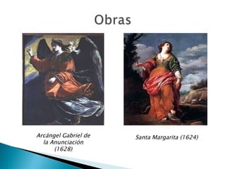 Arcángel Gabriel de la Anunciación (1628) Santa Margarita (1624) 