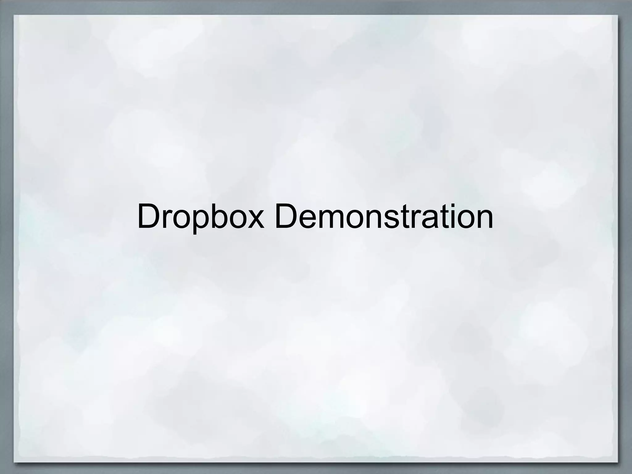 Dropbox Demonstration

 