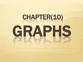 CHAPTER(10)

GRAPHS

 