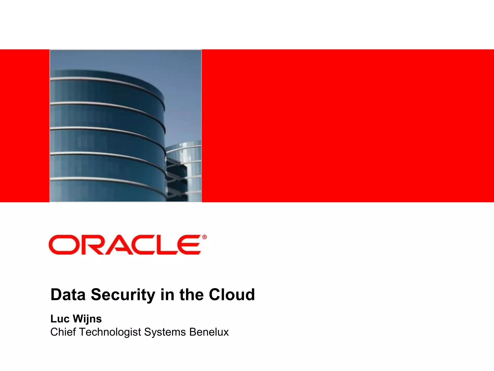 <Insert Picture Here>

Data Security in the Cloud
Luc Wijns
Chief Technologist Systems Benelux

 