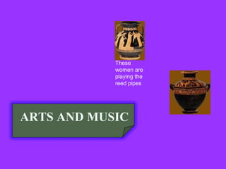 ARTS AND MUSIC These women are playing the reed pipes 