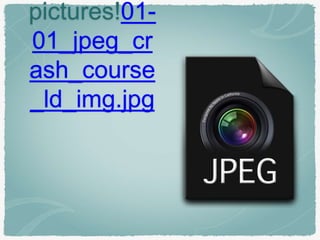 pictures!01- 
01_jpeg_cr 
ash_course 
_ld_img.jpg 
 