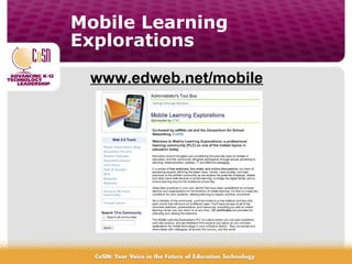 Mobile Learning
Explorations
www.edweb.net/mobile
 
