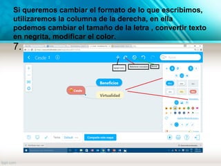 Si queremos cambiar el formato de lo que escribimos,
utilizaremos la columna de la derecha, en ella
podemos cambiar el tamaño de la letra , convertir texto
en negrita, modificar el color.
7.
 