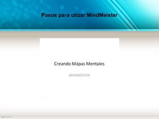 Pasos para utizar MindMeister
 