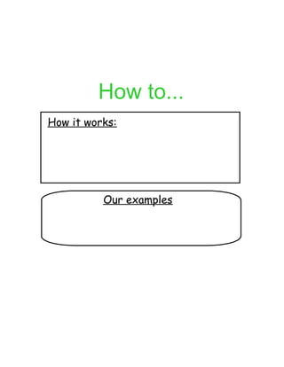 How to...
How it works:
Our examples
 