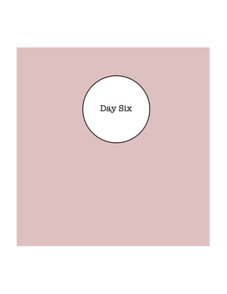 Day Six
 