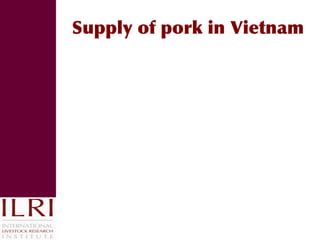Reducing disease risks and improving food safety in smallholder pig value chains in Vietnam: What have we learned from previous work? 