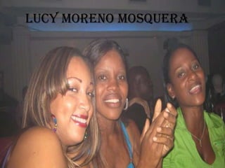 Lucy Moreno Mosquera
 