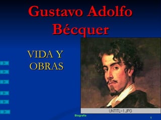 Gustavo Adolfo Bécquer VIDA  Y  OBRAS Biografía 