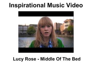 Inspirational Music Video




 Lucy Rose - Middle Of The Bed
 