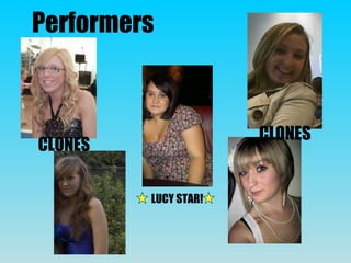 Performers
LUCY STAR!
CLONES
CLONES
 