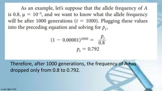 Therefore, after 1000 generations, the frequency of A has
dropped only from 0.8 to 0.792.
 