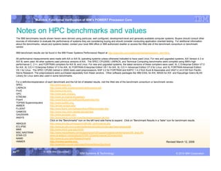 IBM System p
                    Mainline Functional Verification of IBM’s POWER7 Processor Core


  Notes on HPC benchmarks and values
  The IBM benchmarks results shown herein were derived using particular, well configured, development-level and generally-available computer systems. Buyers should consult other
  sources of information to evaluate the performance of systems they are considering buying and should consider conducting application oriented testing. For additional information
  about the benchmarks, values and systems tested, contact your local IBM office or IBM authorized reseller or access the Web site of the benchmark consortium or benchmark
  vendor.

  IBM benchmark results can be found in the IBM Power Systems Performance Report at http://www.ibm.com/systems/p/hardware/system_perf.html .

  All performance measurements were made with AIX or AIX 5L operating systems unless otherwise indicated to have used Linux. For new and upgraded systems, AIX Version 4.3 or
  AIX 5L were used. All other systems used previous versions of AIX. The SPEC CPU2000, LINPACK, and Technical Computing benchmarks were compiled using IBM's high
  performance C, C++, and FORTRAN compilers for AIX 5L and Linux. For new and upgraded systems, the latest versions of these compilers were used: XL C Enterprise Edition V7.0
  for AIX, XL C/C++ Enterprise Edition V7.0 for AIX, XL FORTRAN Enterprise Edition V9.1 for AIX, XL C/C++ Advanced Edition V7.0 for Linux, and XL FORTRAN Advanced Edition
  V9.1 for Linux. The SPEC CPU95 (retired in 2000) tests used preprocessors, KAP 3.2 for FORTRAN and KAP/C 1.4.2 from Kuck & Associates and VAST-2 v4.01X8 from Pacific-
  Sierra Research. The preprocessors were purchased separately from these vendors. Other software packages like IBM ESSL for AIX, MASS for AIX and Kazushige Goto’s BLAS
  Library for Linux were also used in some benchmarks.

  For a definition/explanation of each benchmark and the full list of detailed results, visit the Web site of the benchmark consortium or benchmark vendor.
  SPEC                              http://www.spec.org
  LINPACK                           http://www.netlib.org/benchmark/performance.pdf
  Pro/E                             http://www.proe.com
  GPC                               http://www.spec.org/gpc
  STREAM                            http://www.cs.virginia.edu/stream/
  Fluent                            http://www.fluent.com/software/fluent/index.htm
  TOP500 Supercomputers             http://www.top500.org/
  AMBER                             http://amber.scripps.edu/
  FLUENT                            http://www.fluent.com/software/fluent/fl5bench/index.htm
  GAMESS                            http://www.msg.chem.iastate.edu/gamess
  GAUSSIAN                          http://www.gaussian.com
  ANSYS                             http://www.ansys.com/services/hardware-support-db.htm
                                    Click on the "Benchmarks" icon on the left hand side frame to expand. Click on "Benchmark Results in a Table" icon for benchmark results.
  ABAQUS                            http://www.simulia.com/support/v68/v68_performance.php
  ECLIPSE                           http://www.sis.slb.com/content/software/simulation/index.asp?seg=geoquest&
  MM5                               http://www.mmm.ucar.edu/mm5/
  MSC.NASTRAN                       http://www.mscsoftware.com/support/prod%5Fsupport/nastran/performance/v04_sngl.cfm
  STAR-CD                           www.cd-adapco.com/products/STAR-CD/performance/320/index/html
  NAMD                              http://www.ks.uiuc.edu/Research/namd
  HMMER                             http://hmmer.janelia.org/                                                                                       Revised March 12, 2009
                                    http://powerdev.osuosl.org/project/hmmerAltivecGen2mod


62 62
   62                       © 2006 IBM Corporation
                                                              IBM Systems & Technology                 DRAFT: IBM Confidential                                      IBM Systems
                                                                                                                                                          © 2010 IBM Corporation
 