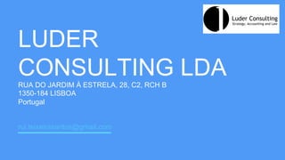 LUDER
CONSULTING LDARUA DO JARDIM À ESTRELA, 28, C2, RCH B
1350-184 LISBOA
Portugal
rui.teixeirasantos@gmail.com
 