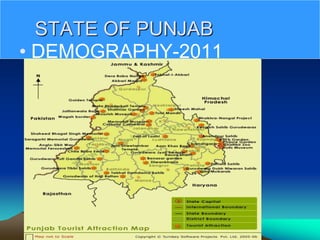 STATE OF PUNJAB
• DEMOGRAPHY-2011
 