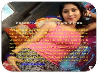 Independent Call Girls in Ludhiana with Hot Photos
We have young ladies that are all around prepared in visiting and an
or...