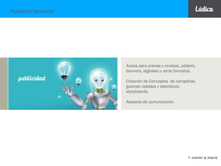 Fotografía
Como complemento a la publicidad y diseños solicitados.
Imprenta
Todo tipo de formatos, especializándonos en formatos para facturación.
Impresión de Gigantografías
En vinil y lona, además contamos con el servicio de instalación.
Community Managing
Diseño de estrategias y artes para redes sociales.
Páginas Web
Diseño de páginas web
Servicios Adicionales
< volver a menú
 