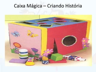 Caixa Mágica – Criando História
 