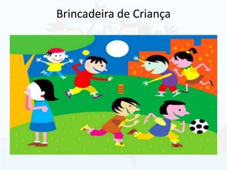 Brincadeira de Criança
 