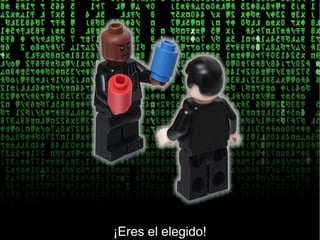 ¡Eres el elegido!
 