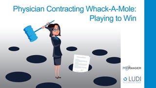 Physician Contracting Whack-A-Mole:
Playing to Win
 
