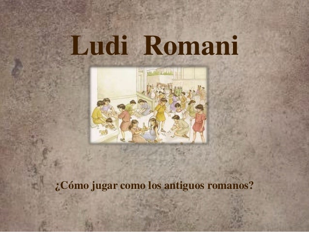 Ludi Romani¿Cómo jugar como los antiguos romanos? 