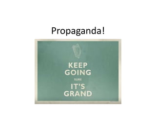 Propaganda!
 