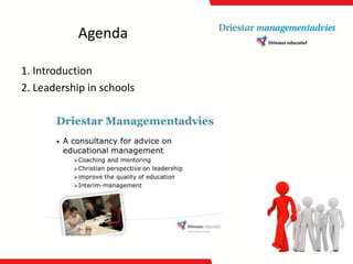 Agenda 
1.Introduction 
2.Leadership in schools 
2 
 