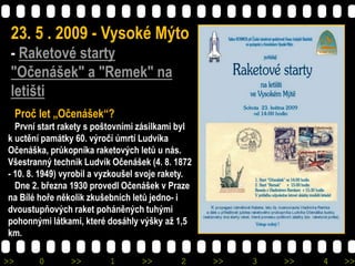 >> 0 >> 1 >> 2 >> 3 >> 4 >>
23. 5 . 2009 - Vysoké Mýto
- Raketové starty
"Očenášek" a "Remek" na
letišti
Proč let „Očenáše...