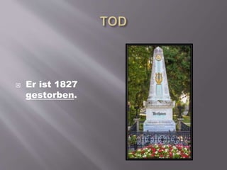  Er ist 1827
gestorben.