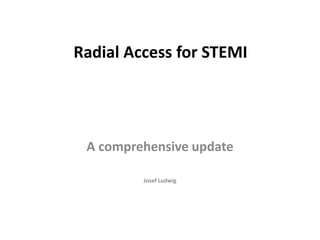 Radial Access for STEMI
A comprehensive update
Josef Ludwig
 