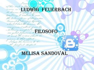 Ludwig  Feuerbach Filosofo  Melisa Sandoval  