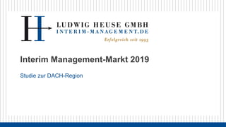 Interim Management-Markt 2019
Studie zur DACH-Region
 